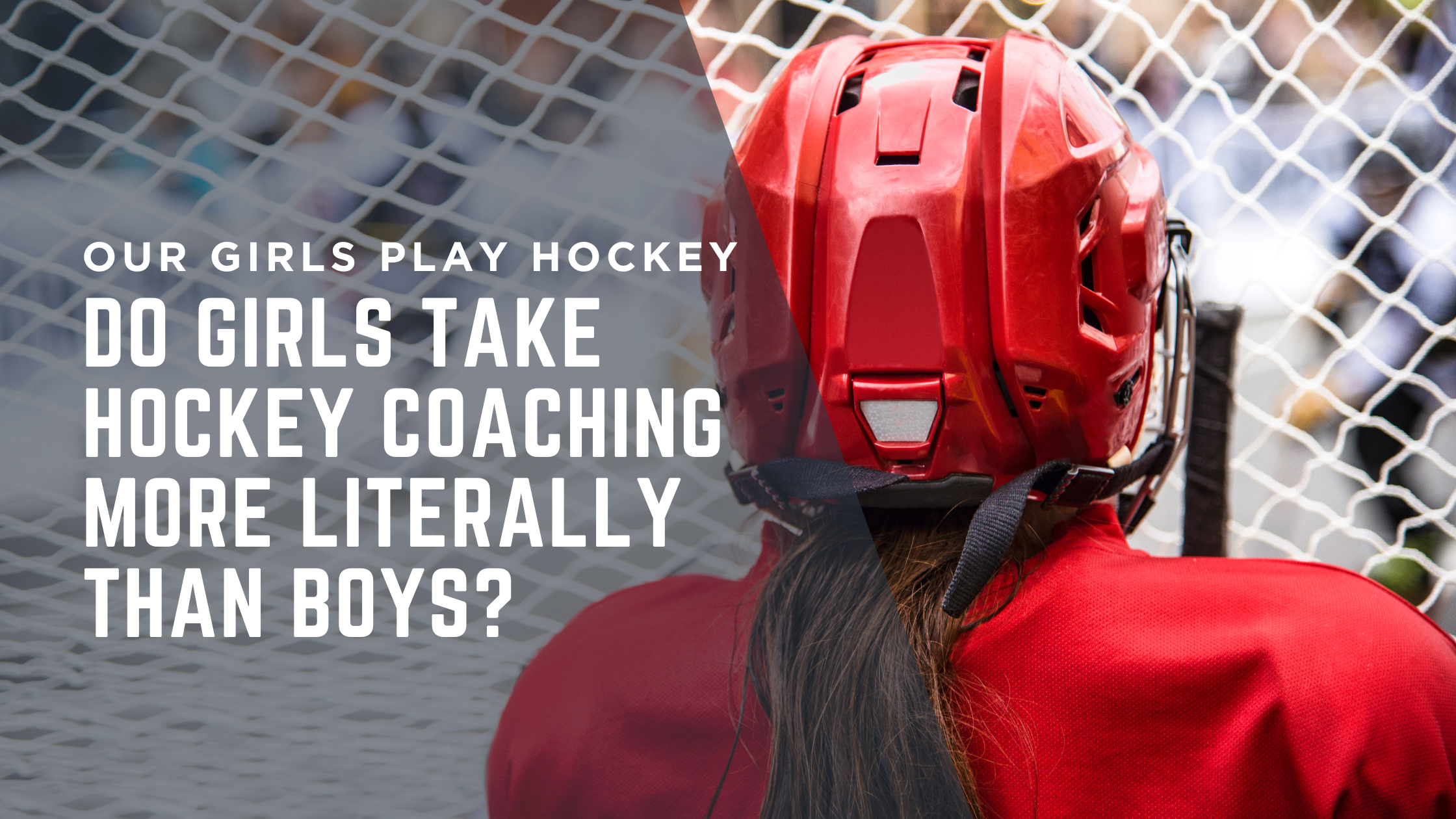 Do Girls Take Hockey Coaching More Literally Than Boys?