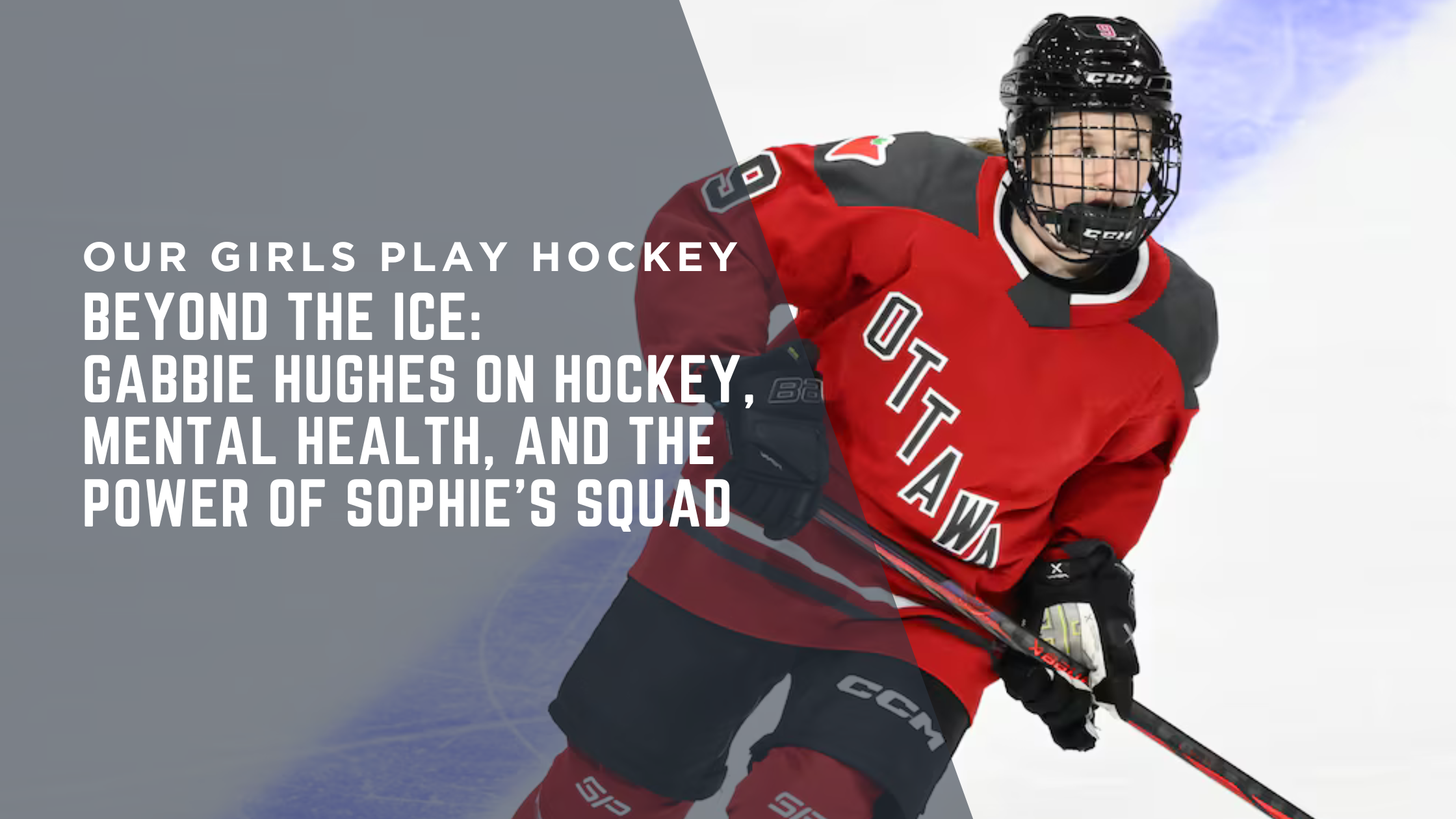 Beyond the Ice: Gabbie Hughes on Hockey, Mental Health, and the Power of Sophie’s Squad Beyond the Ice: Gabbie Hughes on Hockey, Mental Health, and the Power of Sophie’s Squad