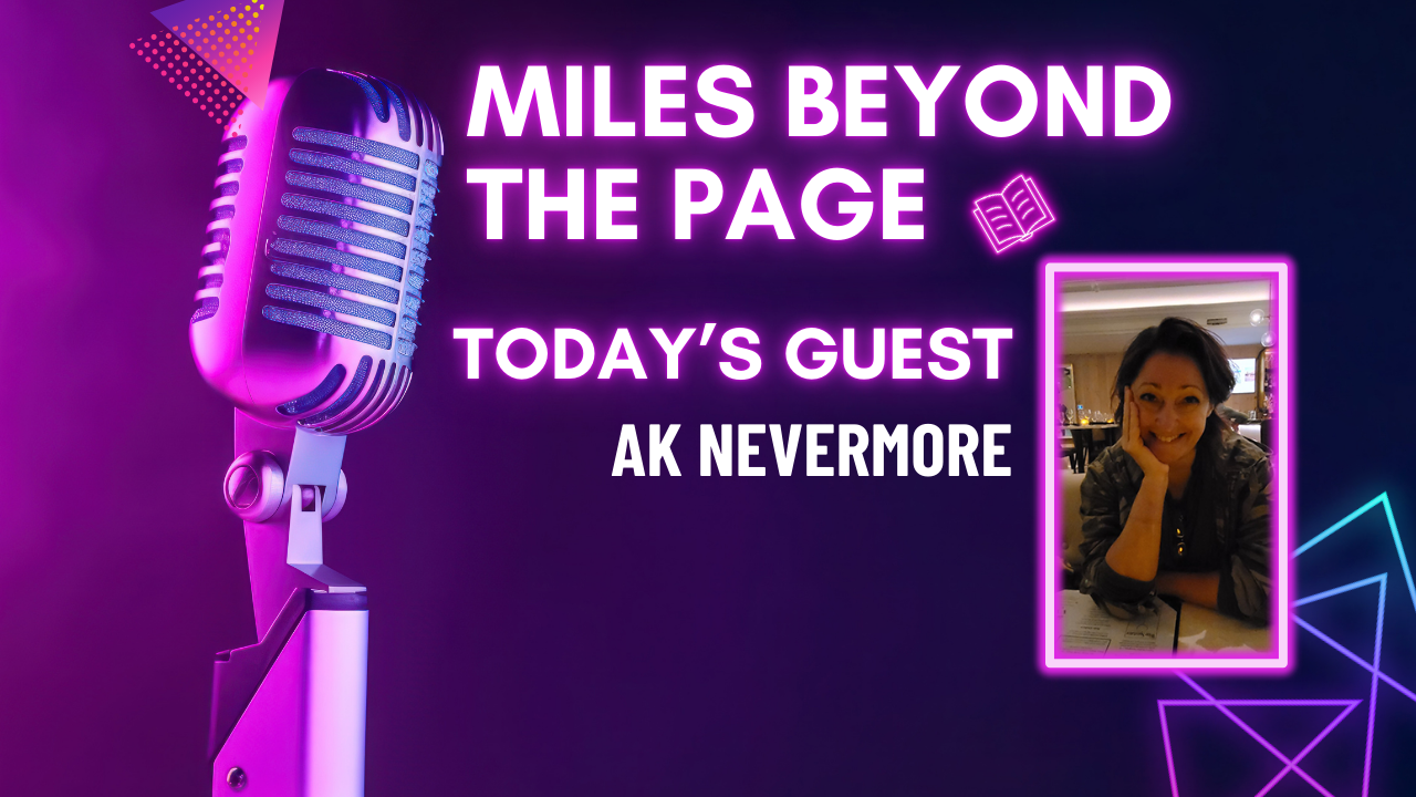 Miles Beyond the Page | AK Nevermore – Dark Worlds, Sharp Wit & Writing EXILE
