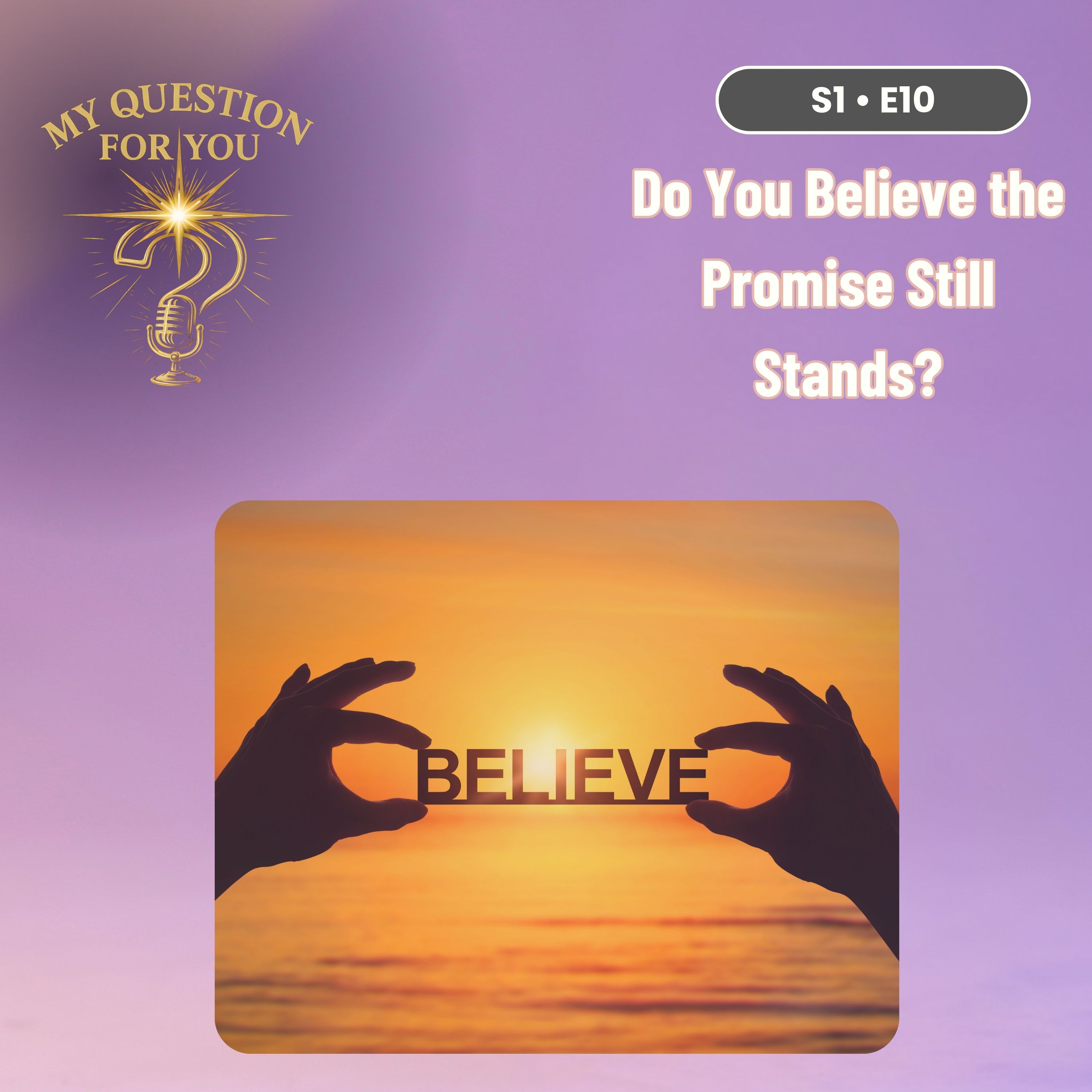 Do You Believe the Promise Still Stands? - Episode 10