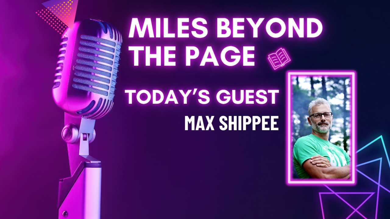 Miles Beyond the Page | Max Shippee Miles Beyond the Page | Max Shippee