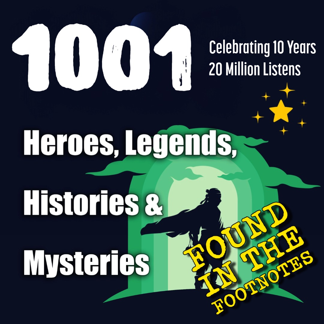 1001 Heroes, Legends, Histories & Mysteries Podcast