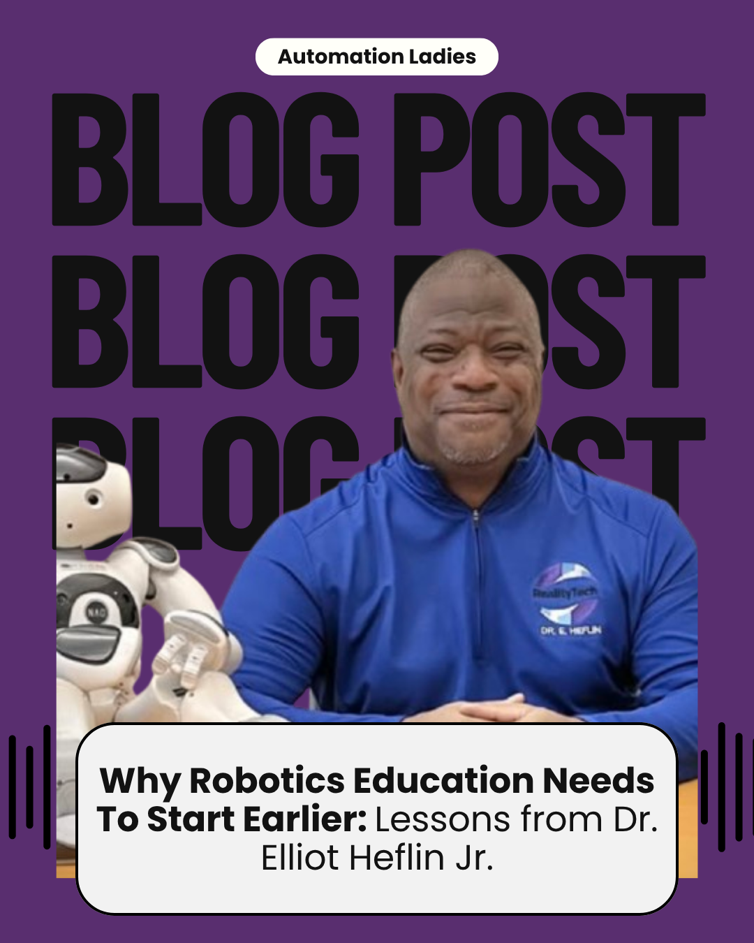Why Robotics Education Needs To Start Earlier: Lessons from Dr. Elliot Heflin Jr. Why Robotics Education Needs To Start Earlier: Lessons from Dr. Elliot Heflin Jr.
