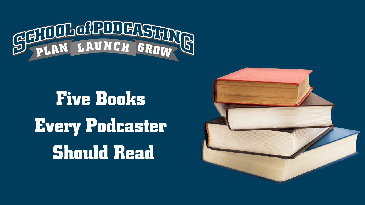 Five Books Every Podcaster Should Read
