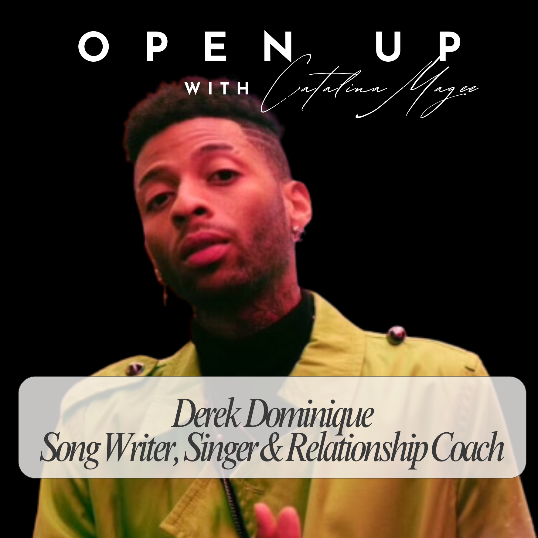 Open Up - Guest: Derek Dominique