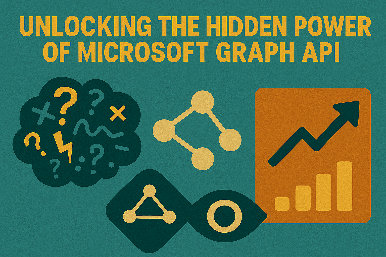 Unlocking the Hidden Power of Microsoft Graph API: Transforming Microsoft 365 Data Into Intelligent Insights