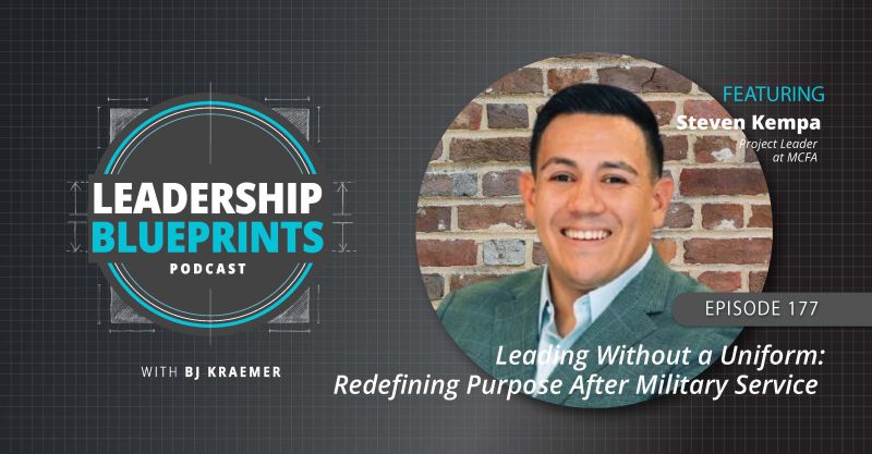 Leading Without a Uniform: Redefining Purpose After Military Service with Steve Kempa
