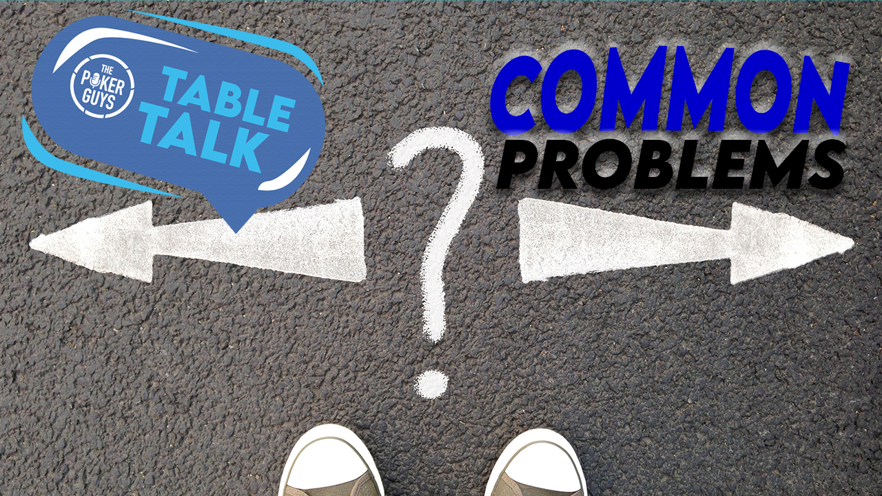 Table Talk: Am I Even Allowed to Fold This Hand?—#CommonProblems Pt. 6