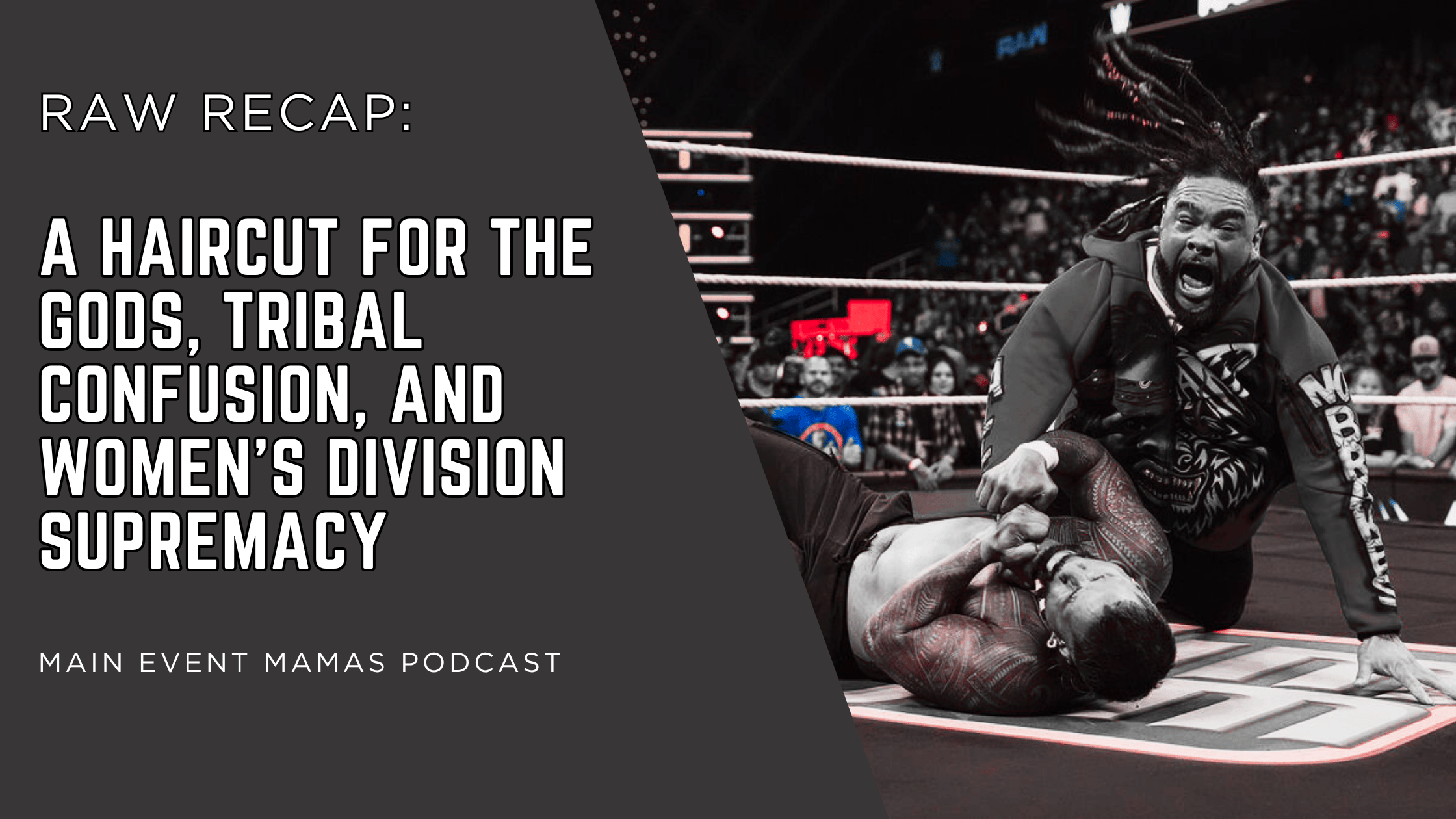 Raw Recap: A Haircut for the Gods, Tribal Confusion, and Women’s Division Supremacy Raw Recap: A Haircut for the Gods, Tribal Confusion, and Women’s Division Supremacy
