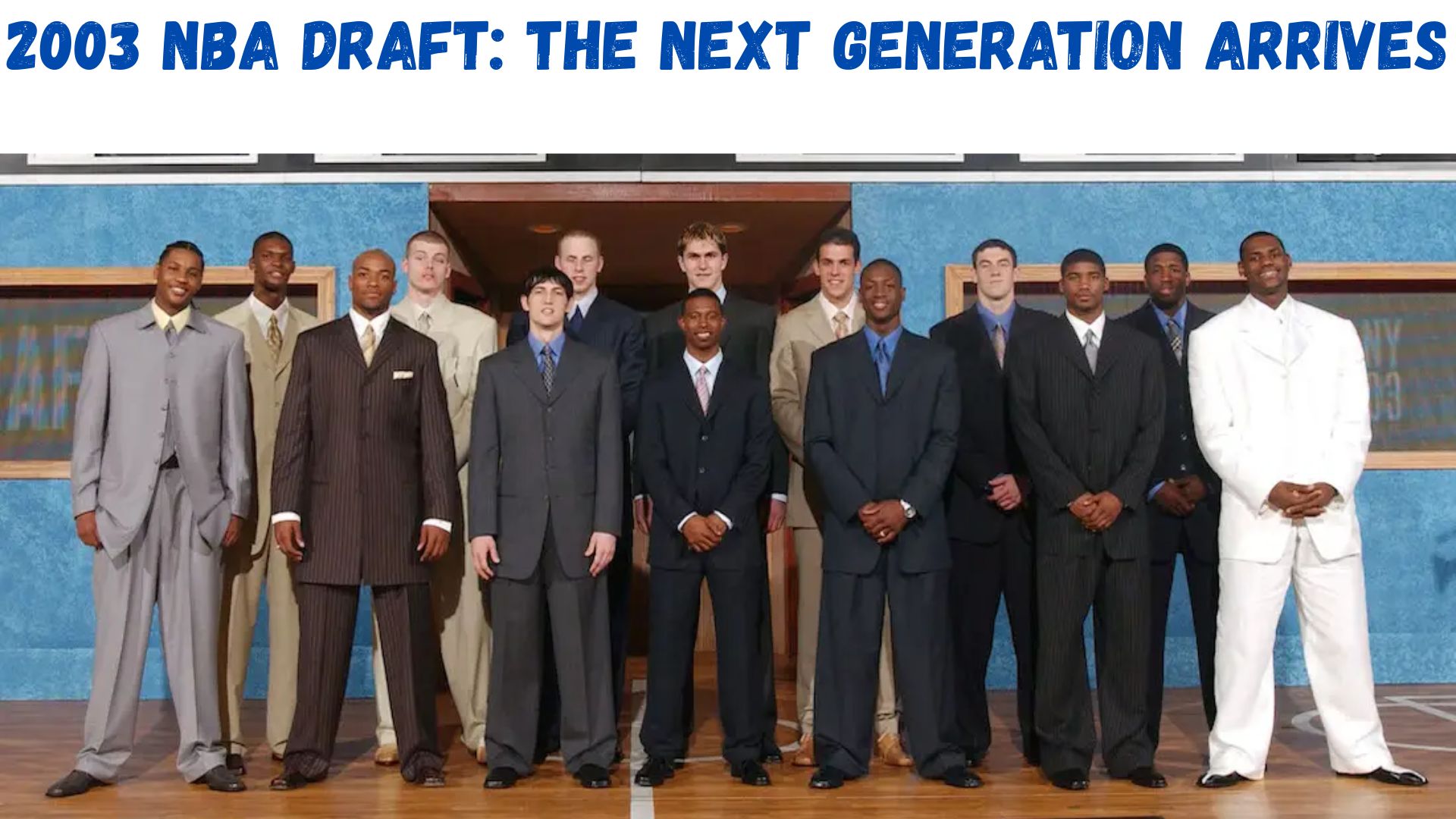 "2003 NBA Draft: The Next Generation Arrives."