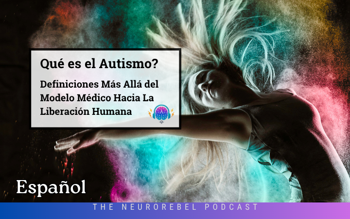 ¿Qué es el Autismo? Más Allá del Modelo Médico Hacia la Liberación Humana