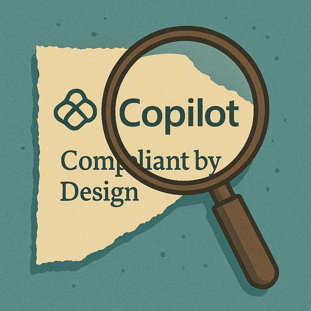 Copilot’s ‘Compliant by Design’ Claim: Exposed
