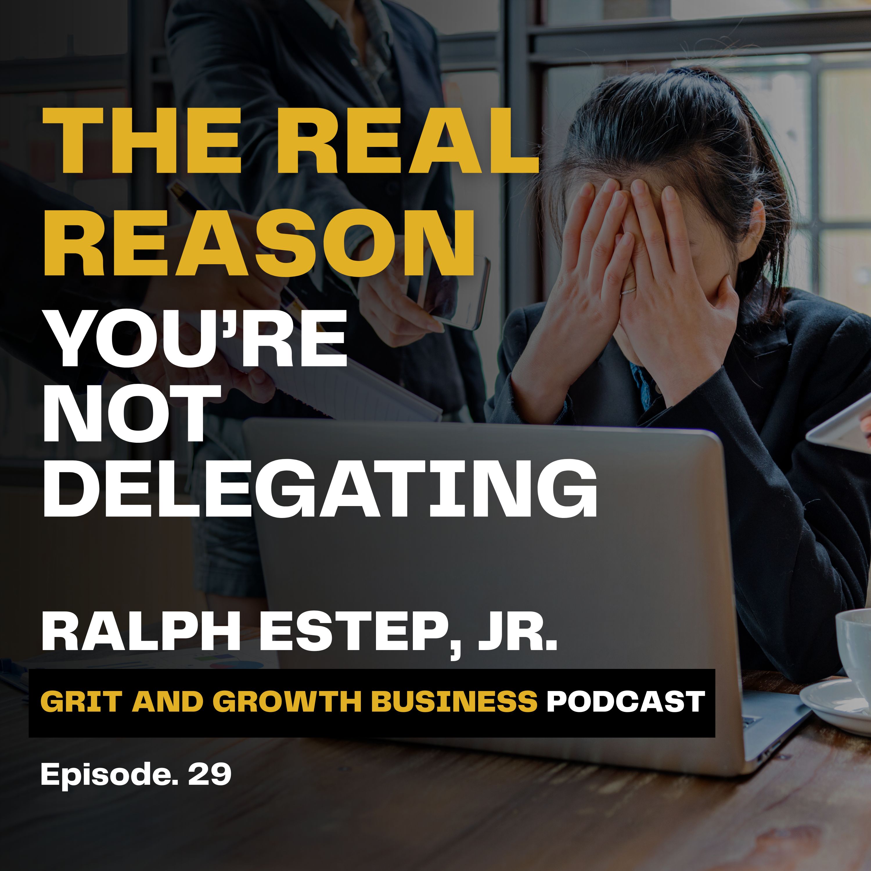 Unlocking Growth: The Real Reasons You're Not Delegating