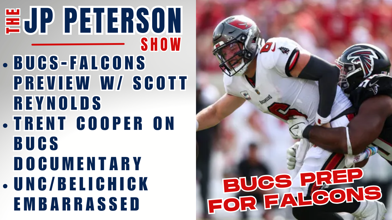 #Bucs - #Falcons Preview w/ Scott Reynolds | Trent Cooper & #Buccaneers Documentary | #UNC / Belichick Embarrassed