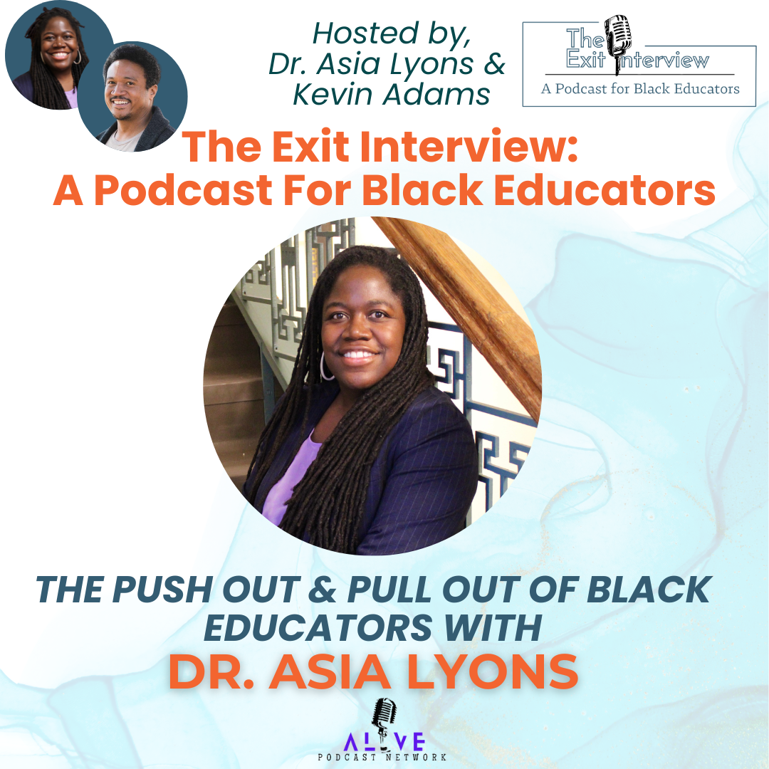 The Pushout and Pullout of Black Educators with Dr. Asia Lyons