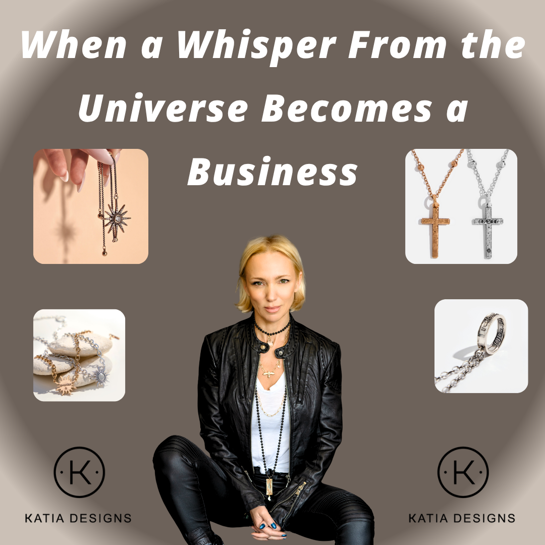 Katia Designs - When a Whisper From the Universe Becomes a Business