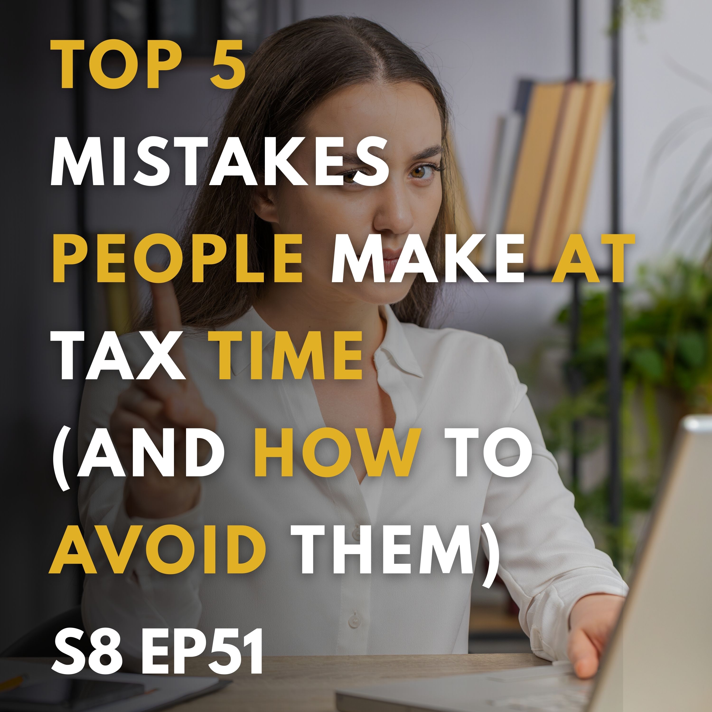 Navigating Tax Time with Confidence: Top 5 Mistakes and How to Avoid Them Navigating Tax Time with Confidence: Top 5 Mistakes and How to Avoid Them