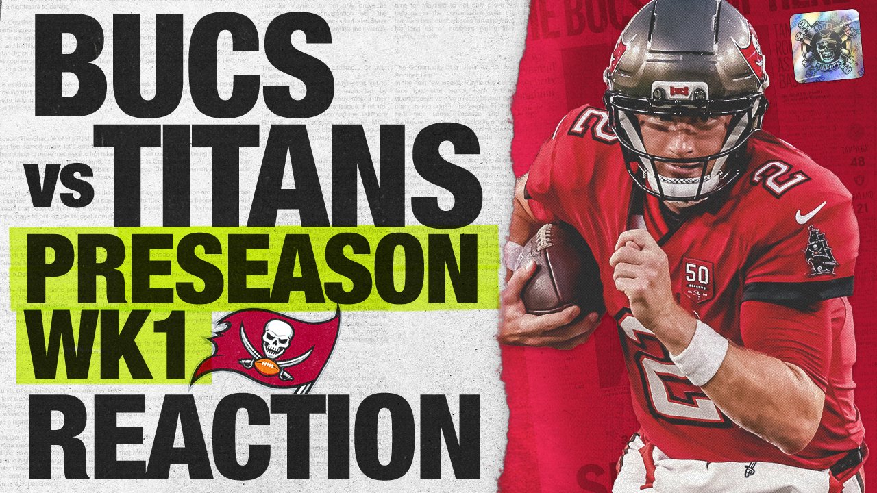 Bucs vs Titans, Preseason Week 1 Reaction