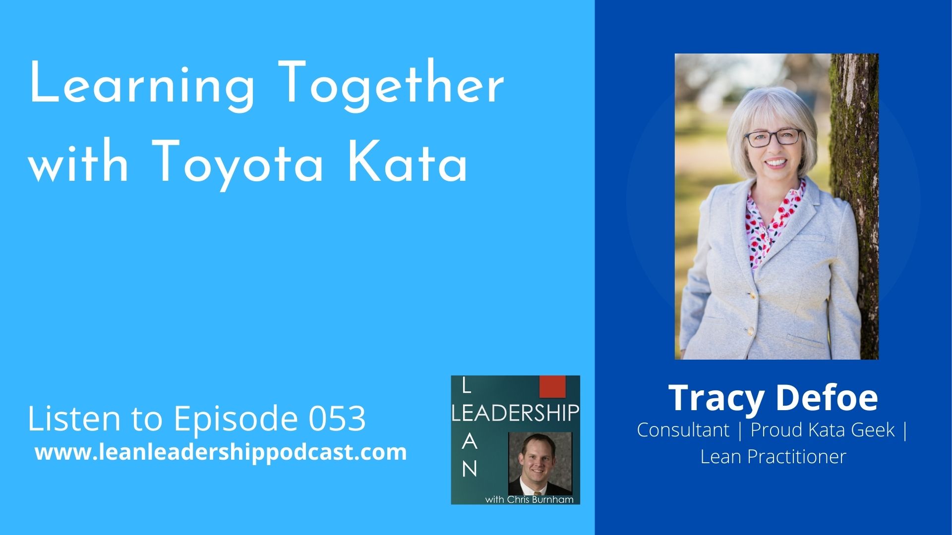 Episode 053 : Tracy Defoe - Learning Together with Toyota Kata | Lean  Leadership Podcast