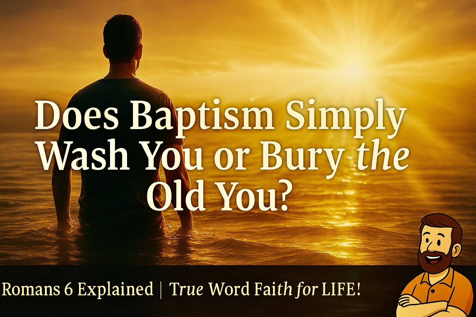 Does Baptism Simply Wash You; or Bury the Old You?