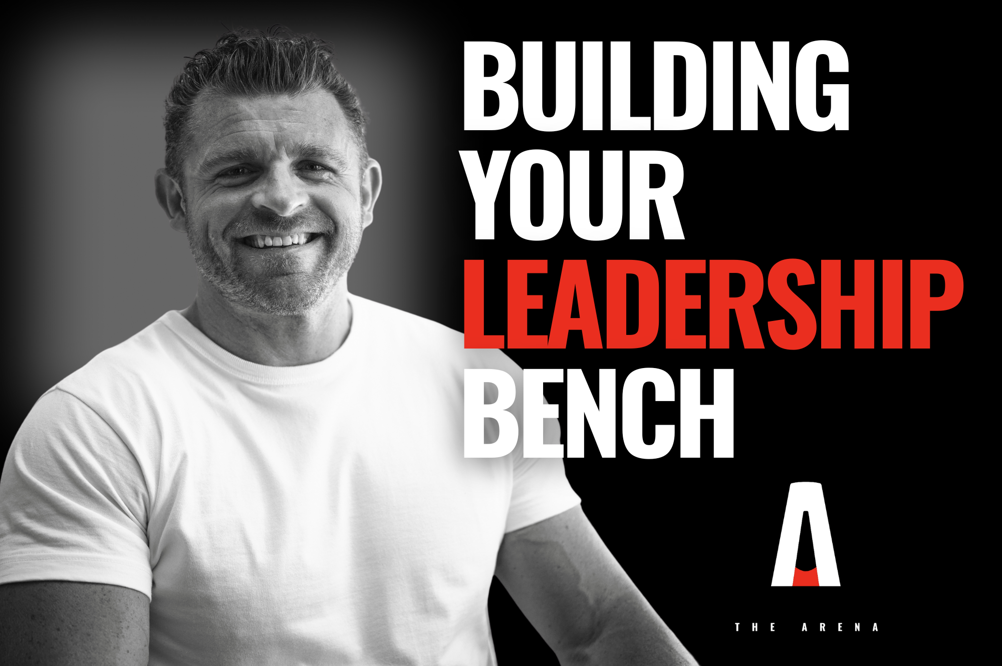 The Arena - Building Your Leadership Bench