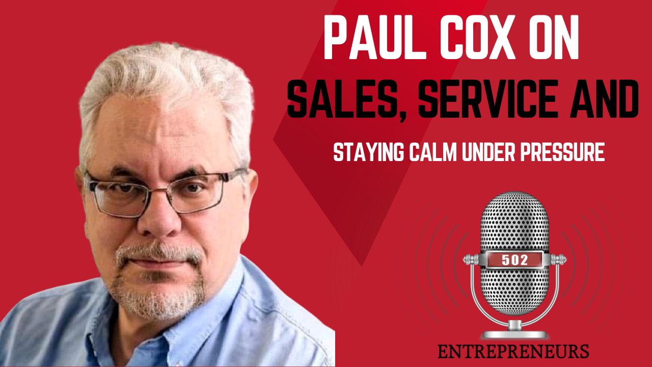 S2E3 - Paul Cox on Sales, Service, and Staying Calm Under Pressure