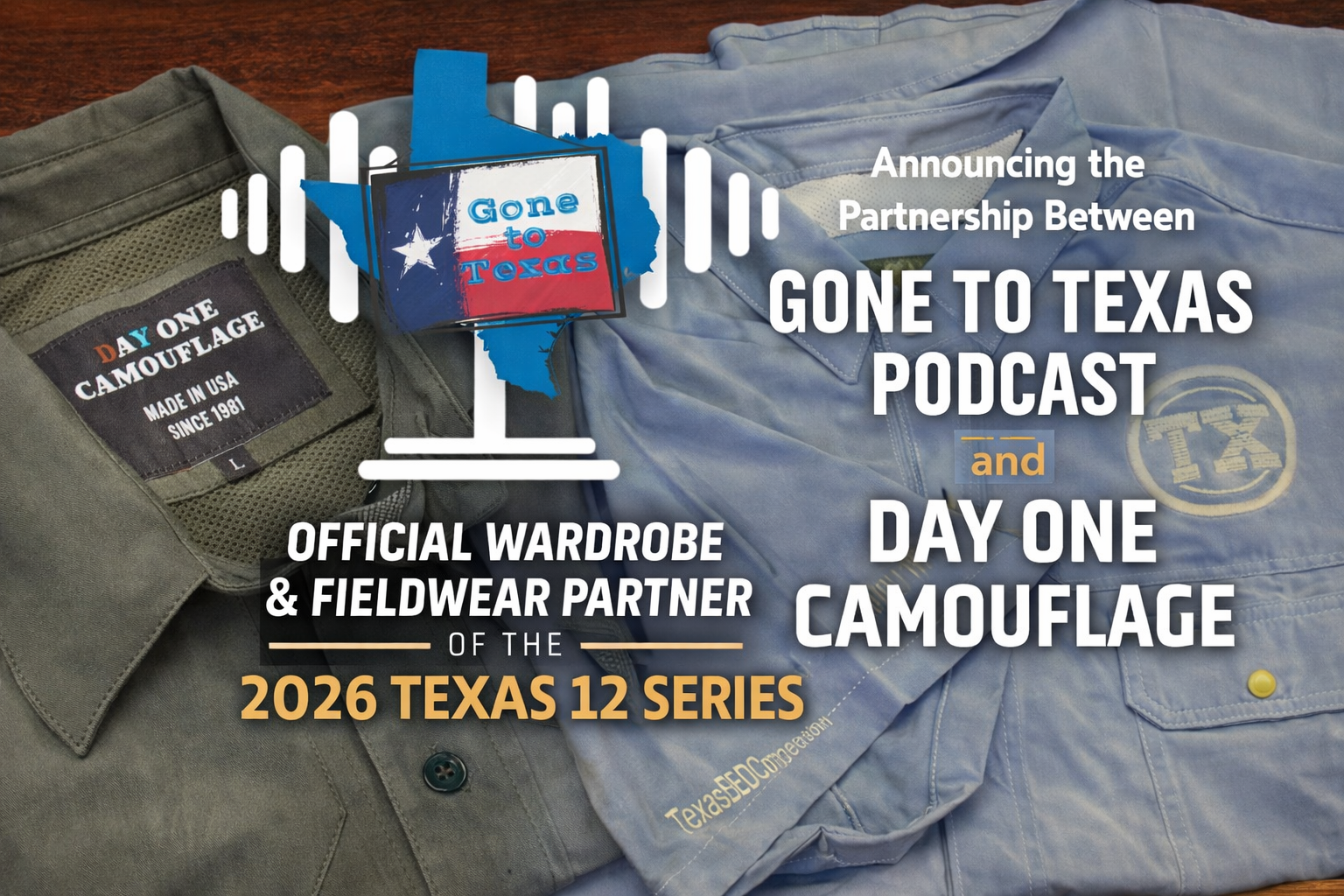 Gone to Texas Podcast Announces Statewide Partnership with Day One Camouflage for the Texas 12 Series