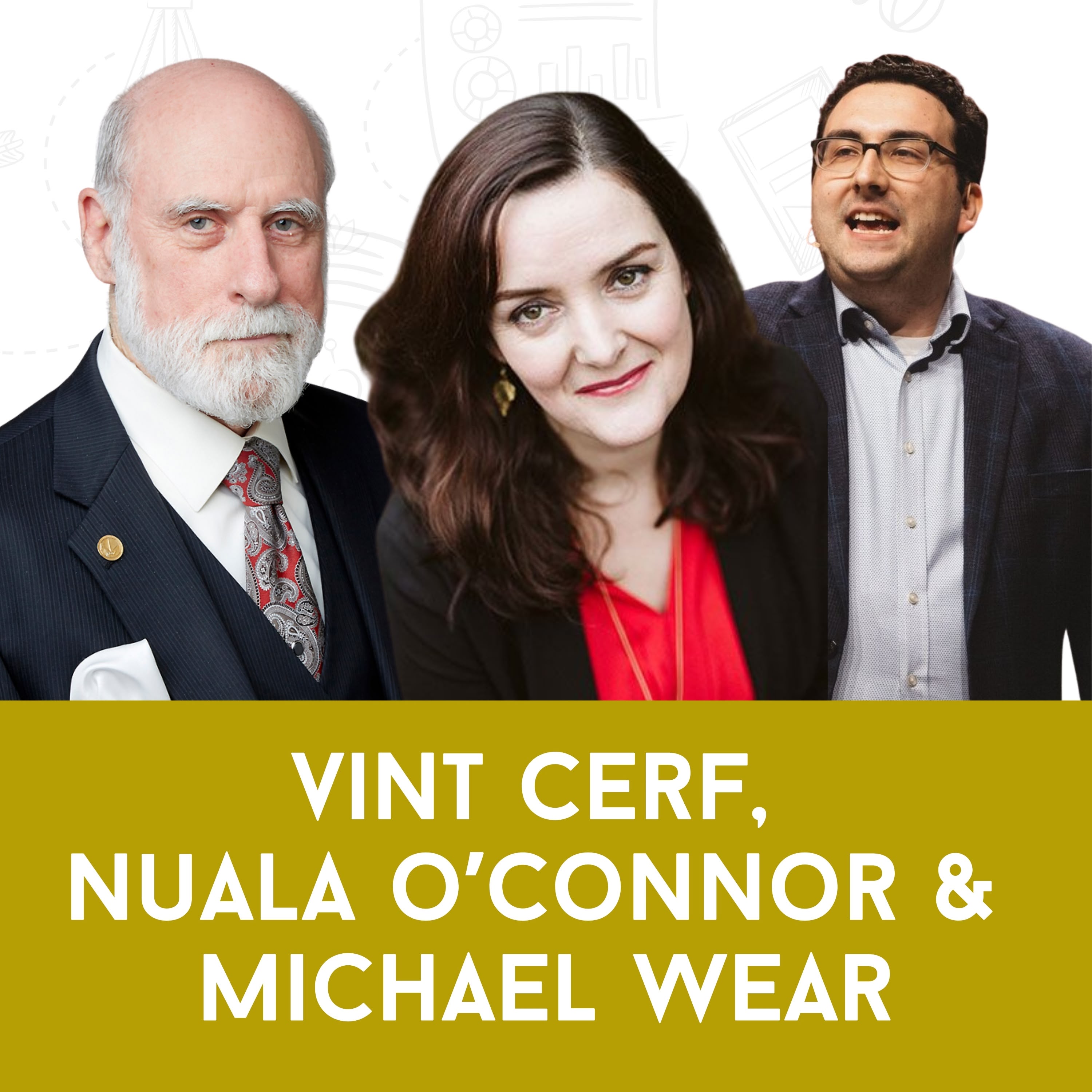 Citizenship in a Networked Age with Vint Cerf, Nuala O’Connor, & Michael Wear