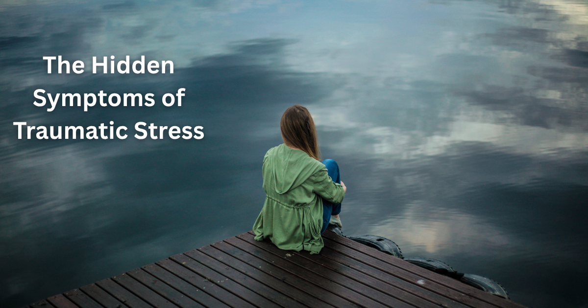 Decoding Your Body's Signals: Hidden Symptoms of Traumatic Stress Decoding Your Body's Signals: Hidden Symptoms of Traumatic Stress