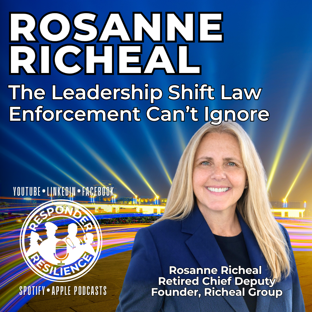 The Leadership Shift Law Enforcement Can’t Ignore with Guest Rosanne Richeal | S6 E14