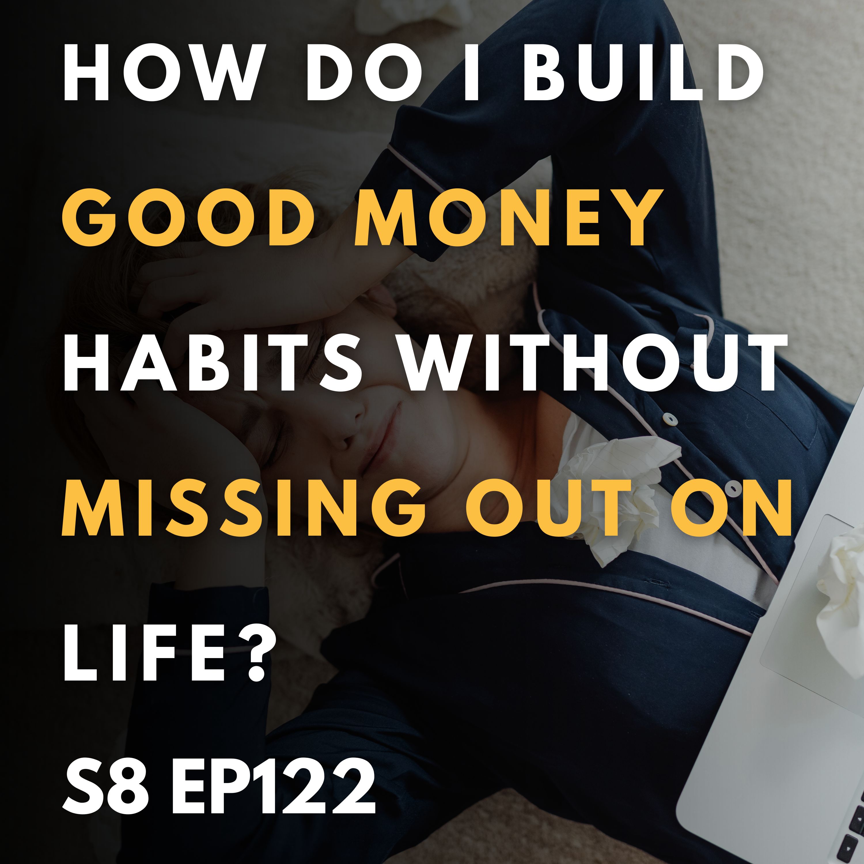 Building Good Money Habits Without Missing Out on Life