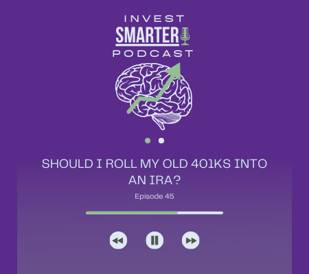 Should I Roll Over my Old 401k to an IRA? (EP.45)