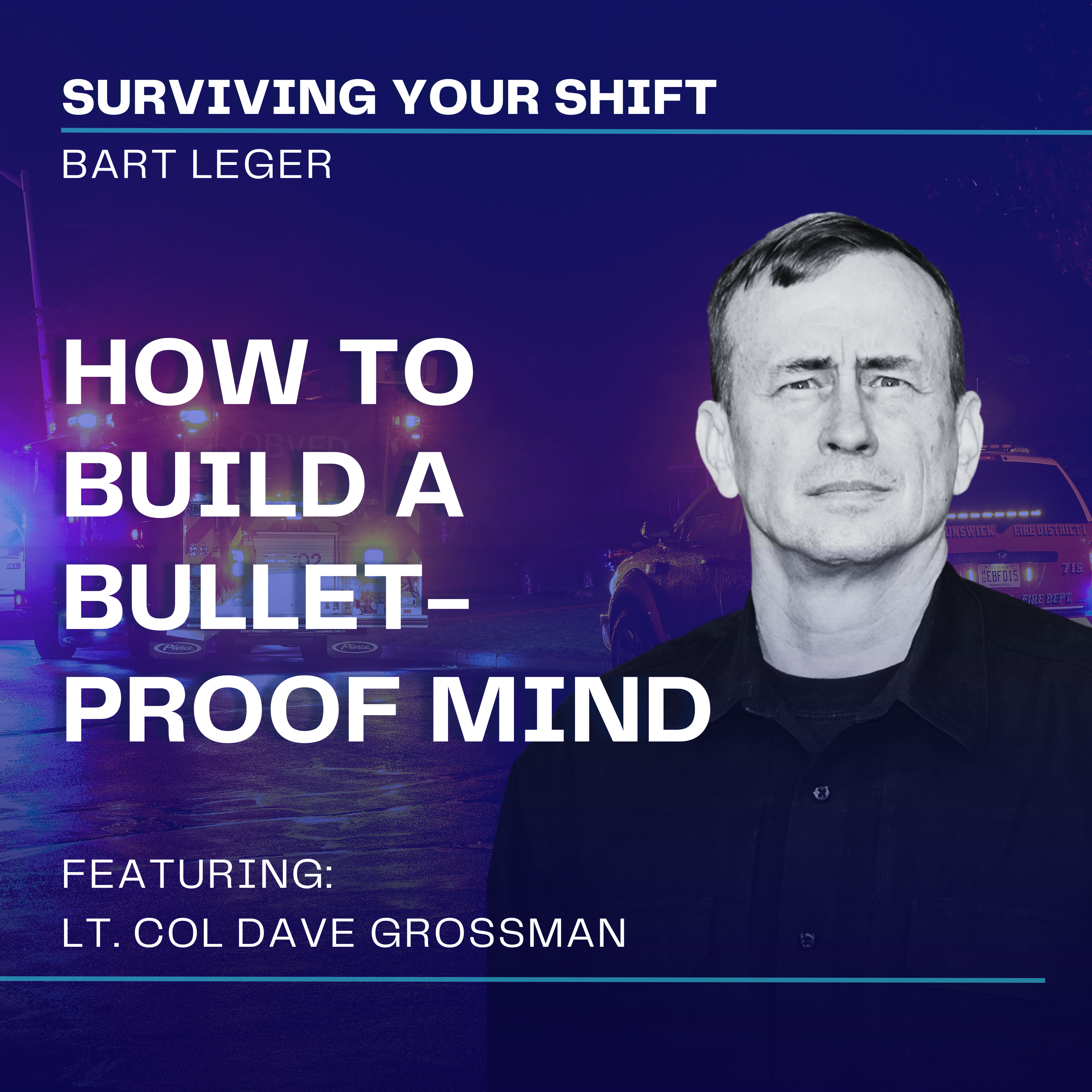 Lt. Col. Dave Grossman on the Role of Sleep and Self-Control for First Responders Lt. Col. Dave Grossman on the Role of Sleep and Self-Control for First Responders