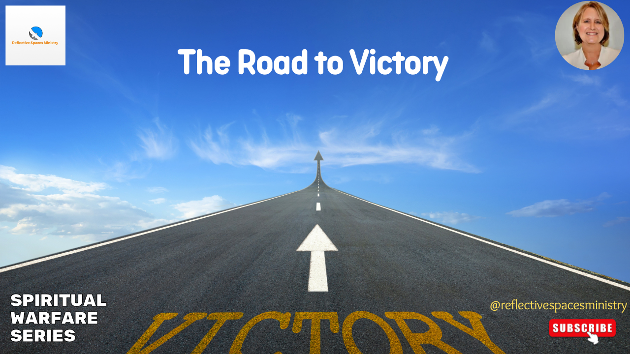Spiritual Warfare Series: The Road to Victory