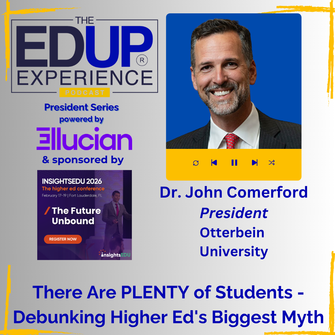 There Are PLENTY of Students - Debunking Higher Ed's Biggest Myth - with Dr. John Comerford, President, Otterbein University