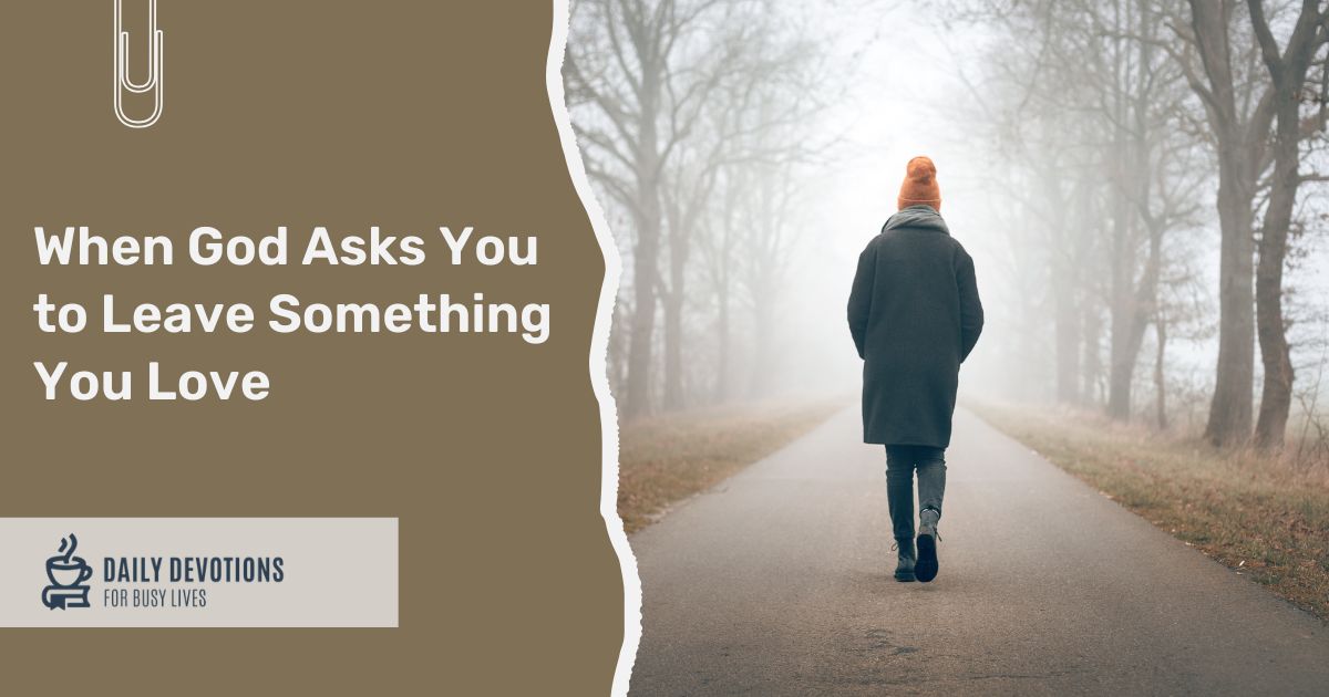 When God Asks You to Leave Something You Love