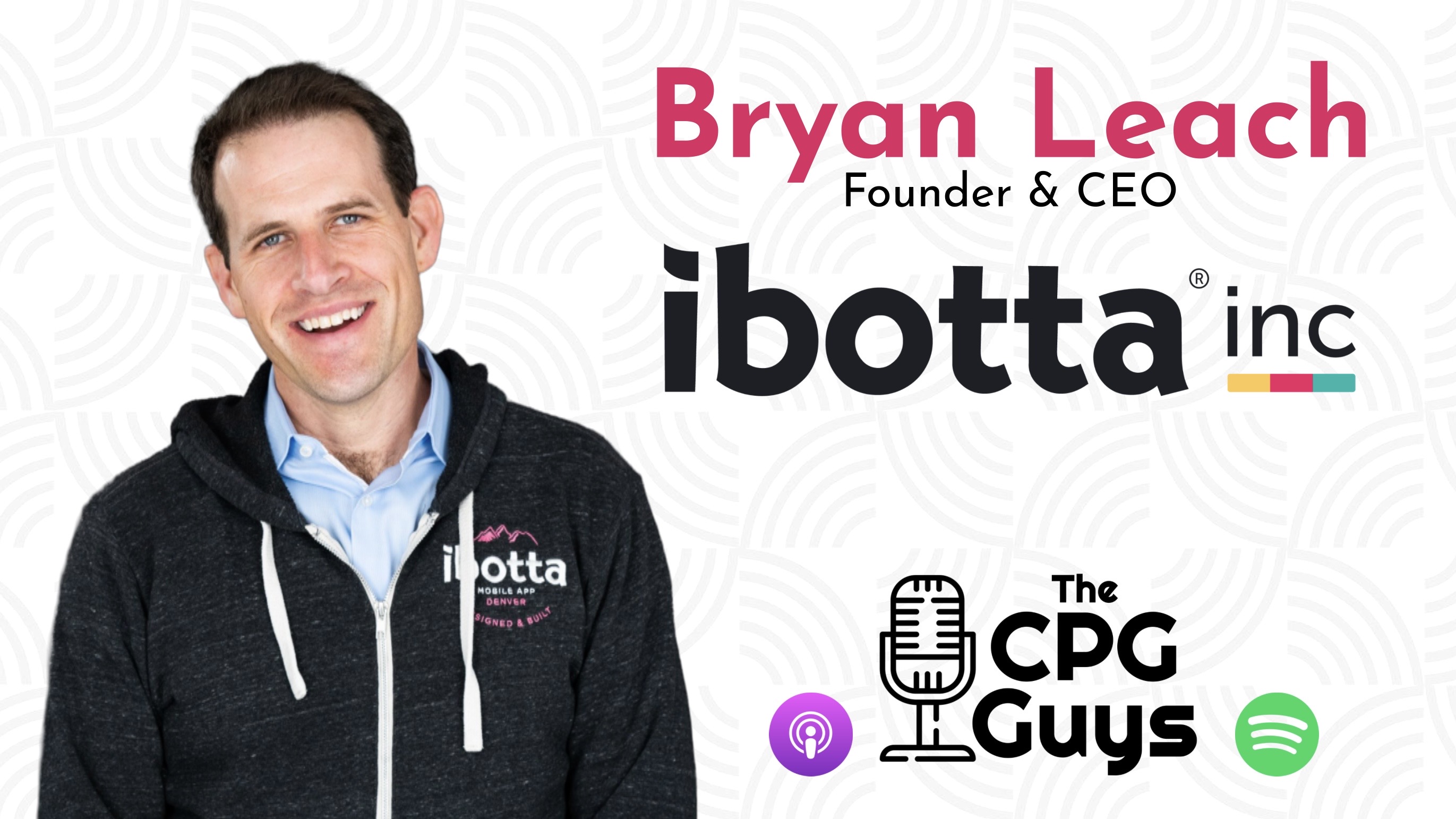 Best in Class Performance Marketing with Ibotta’s Bryan Leach