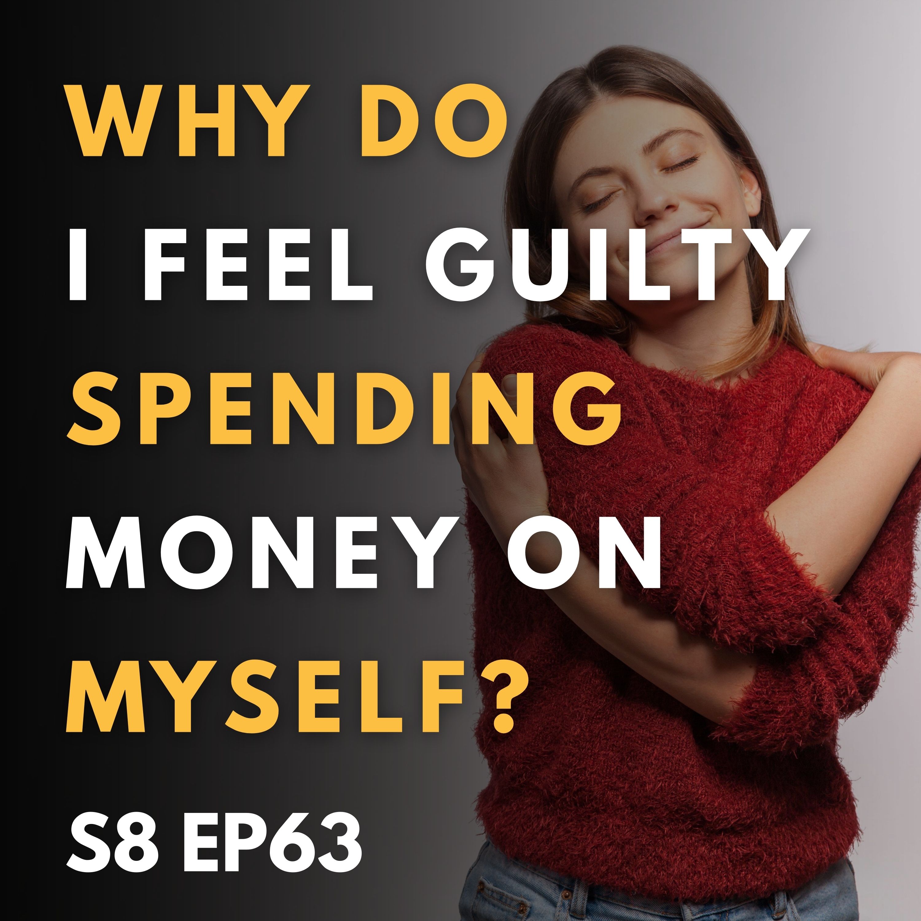 Why Do I Feel Guilty Spending Money on Myself? Why Do I Feel Guilty Spending Money on Myself?