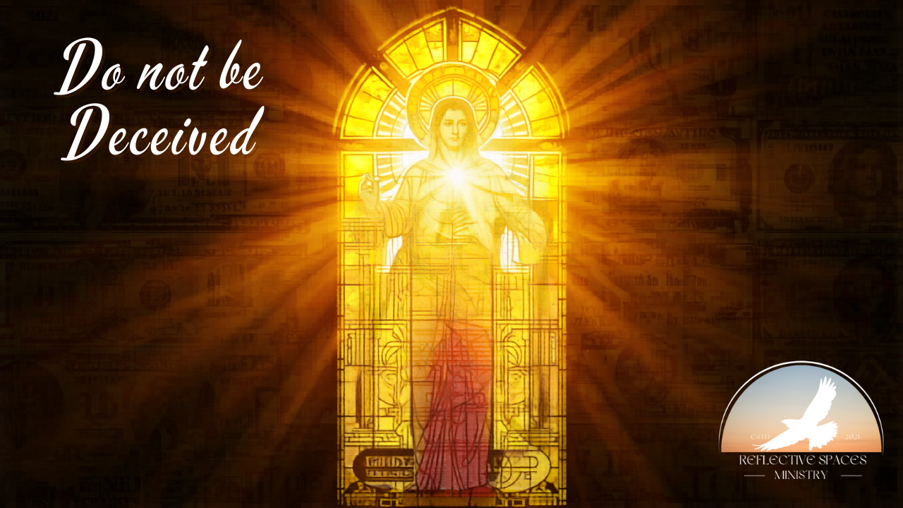 Do not be Deceived