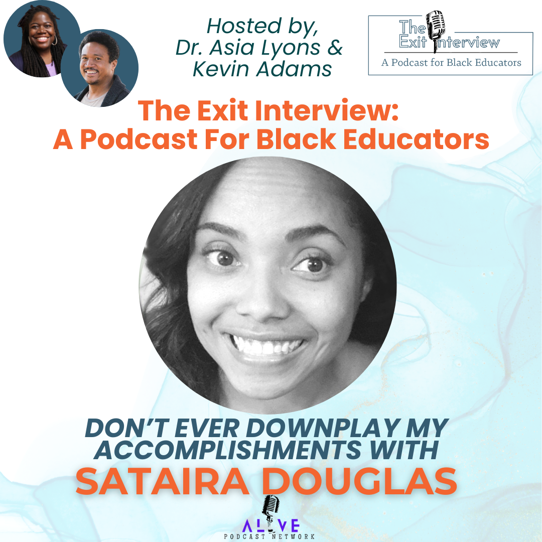 Don't Ever Downplay My Accomplishments with Sataira Douglas
