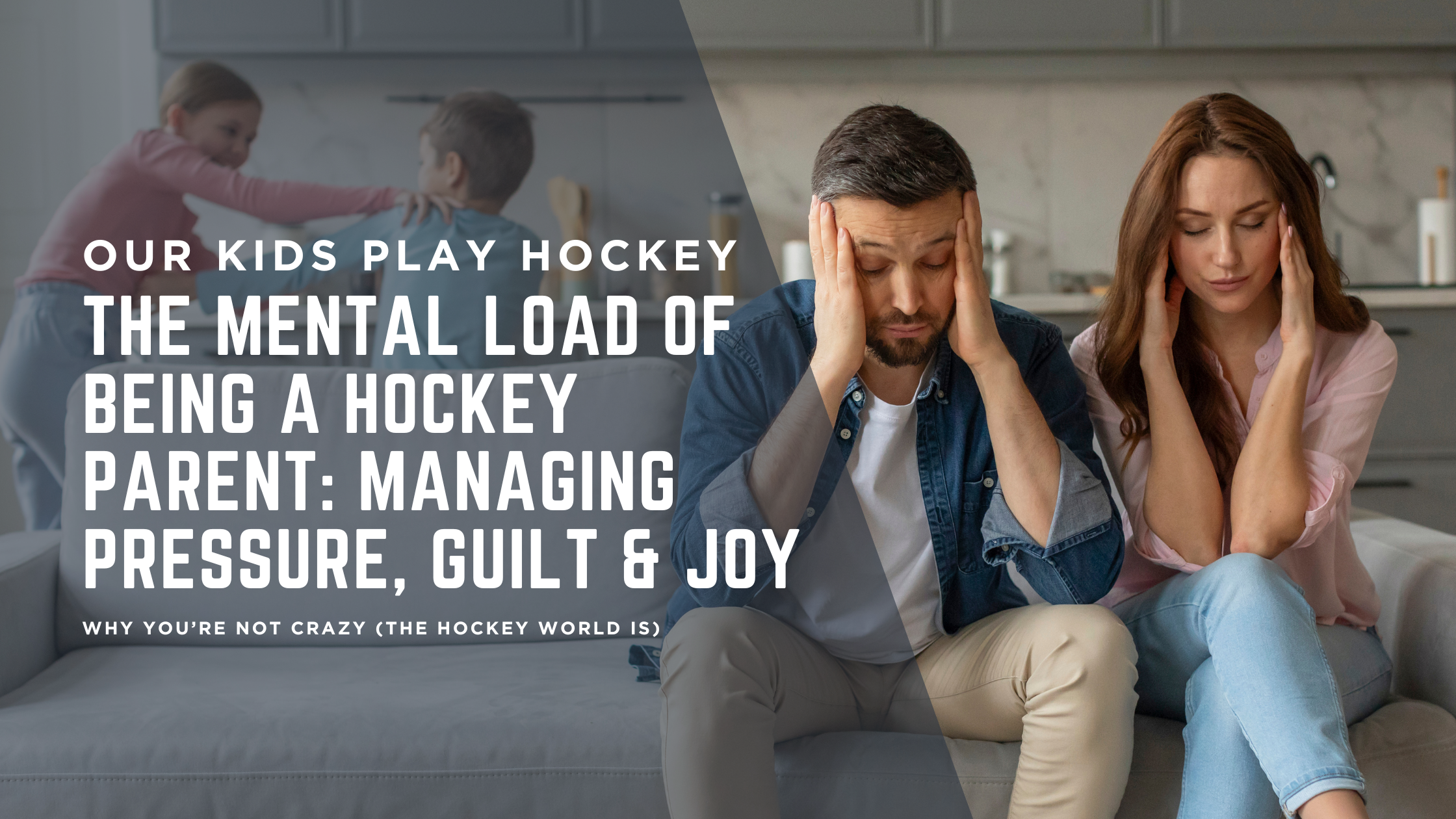 The Mental Load of Being a Hockey Parent: Managing Pressure, Guilt & Joy
