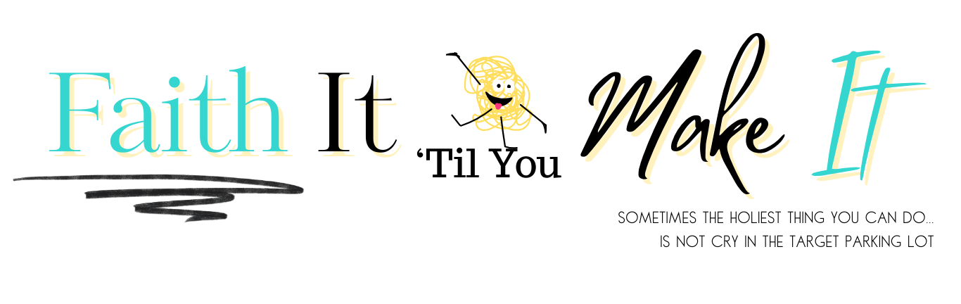 Faith It 'Til You Make It