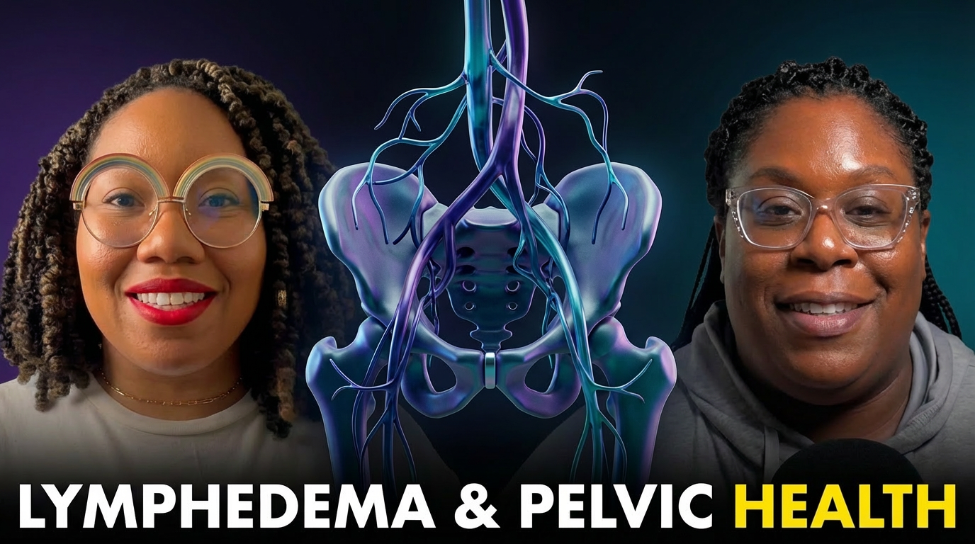 Lymphedema Explained & Pelvic Floor Health: Signs, Stages, & When to Seek Help