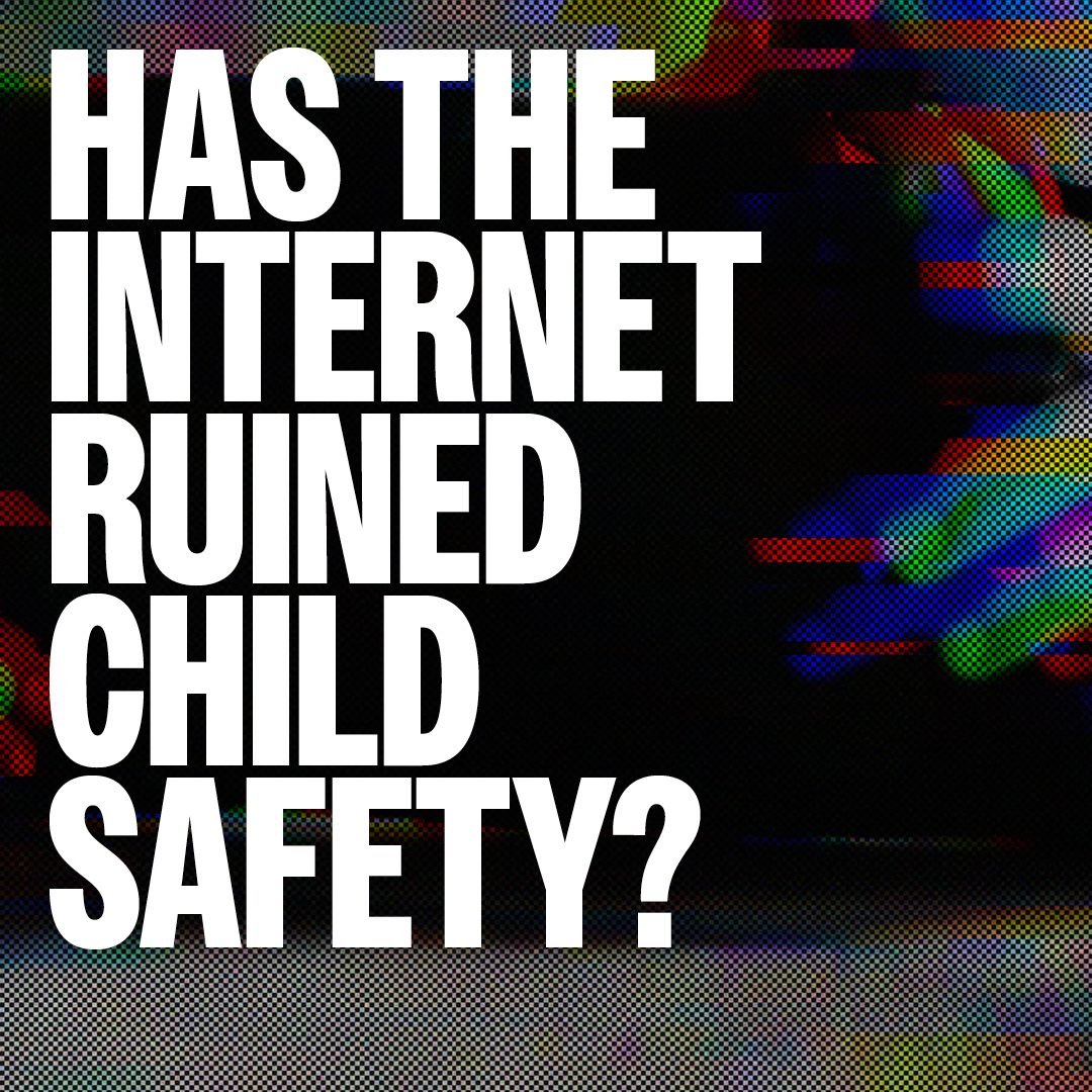 Has the internet ruined child safety? Has the internet ruined child safety?