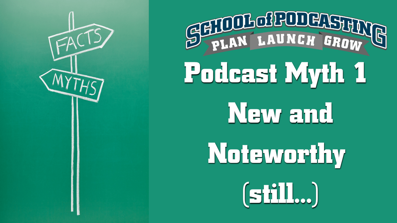 Podcasting Myth 1: Apple’s New and Noteworthy is Guaranteed Success