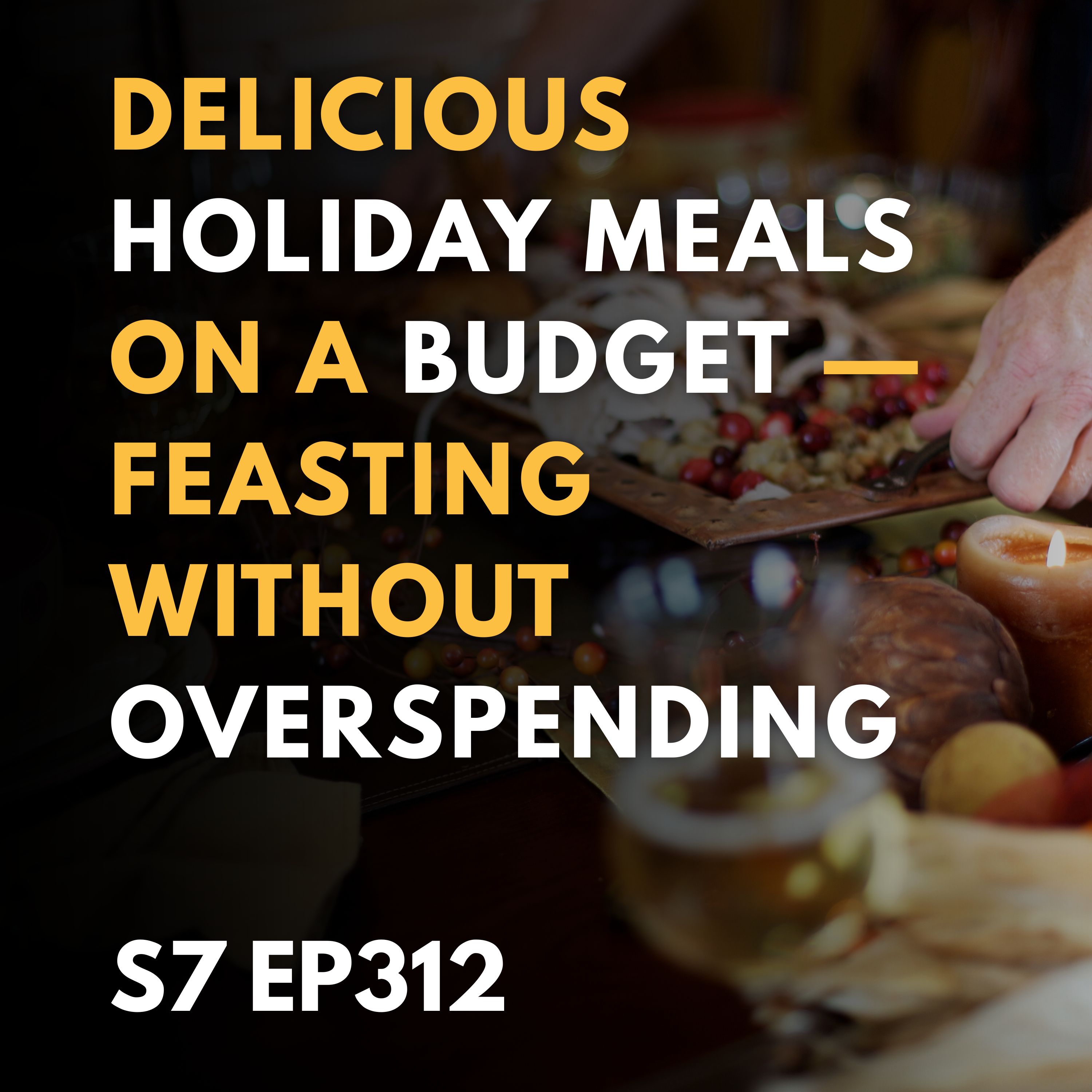 Feasting Without Overspending: Creating Delicious Holiday Meals on a Budget