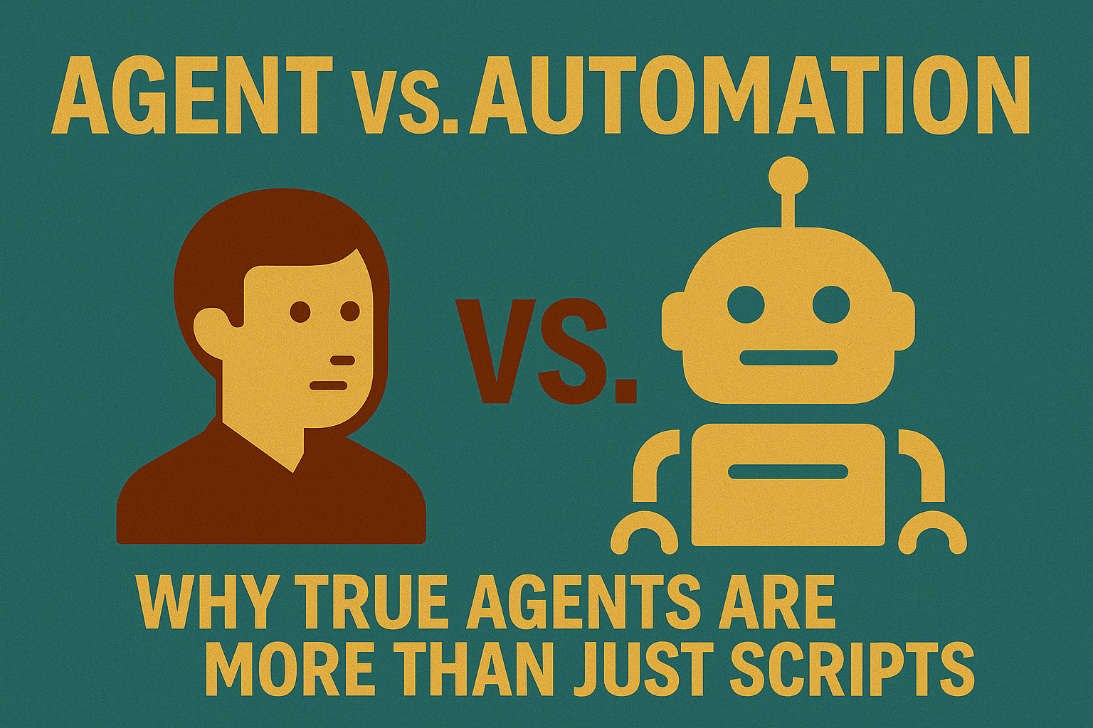 Agent vs. Automation: Why True Agents Are More Than Just Scripts