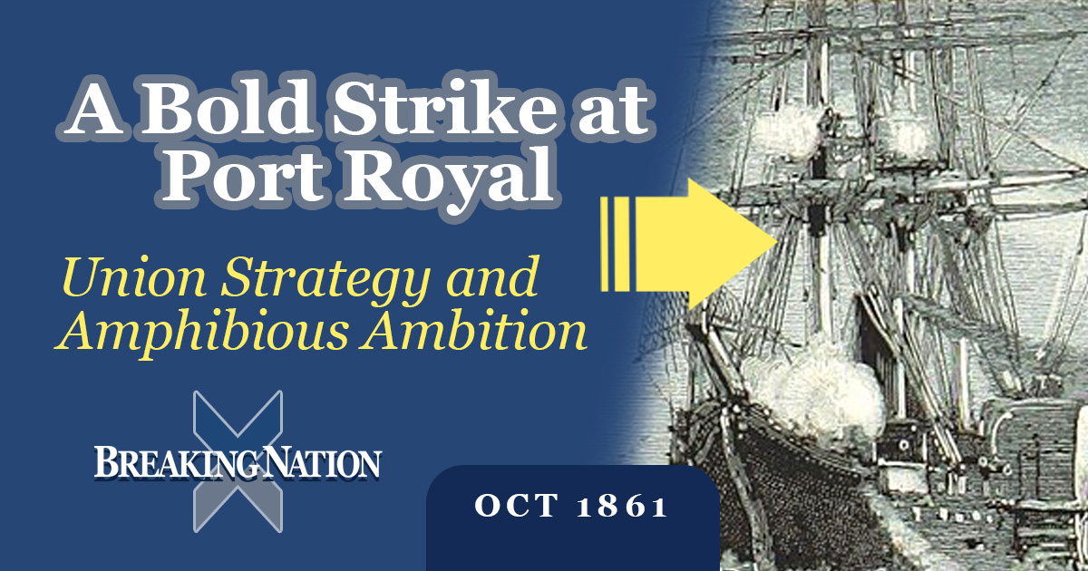 Storming the Southern Coast: The Port Royal Expedition of 1861