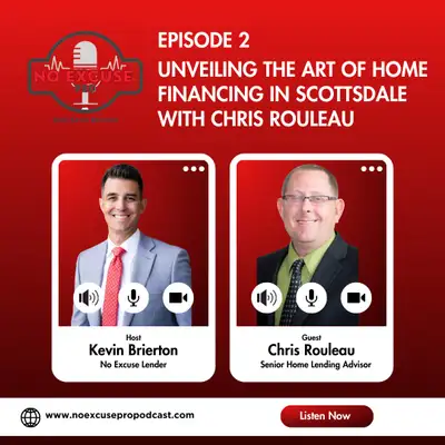 Episode 2: Unveiling the Art of Home Financing in Scottsdale with Chris Rouleau