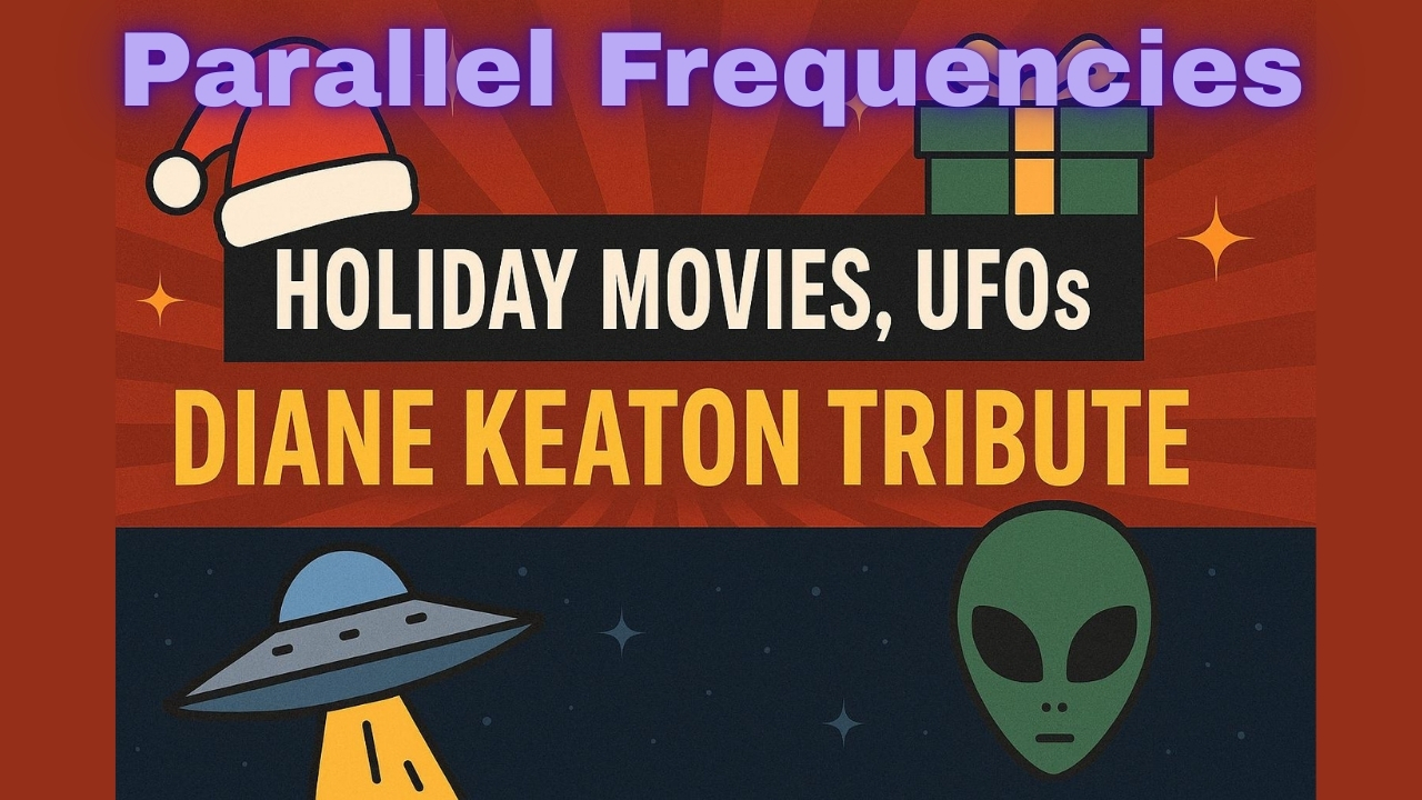Holiday Movies, UFOs & A Diane Keaton Tribute: Parallel Frequencies with Just Blane & Coco